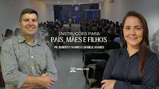 INSTRUÇÕES PARA SUA FAMILIA : MIN -  PR . ROBERTO SOARES  E DANIELE SOARES.