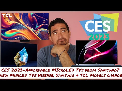 CES 2023-Affordable MIcroLED TVs from Samsung?new MiniLED TVs Hisense, Samsung & TCL Models change