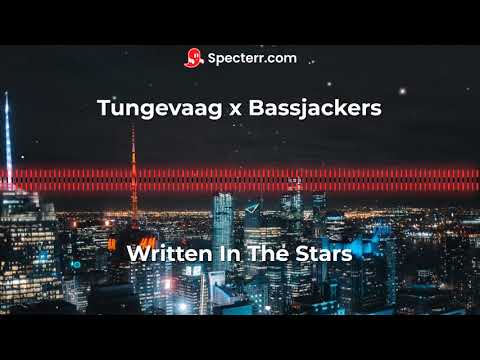Tungevaag x Bassjackers - Written In The Stars