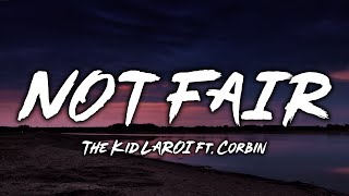The Kid LAROI - NOT FAIR (Lyrics) ft. Corbin