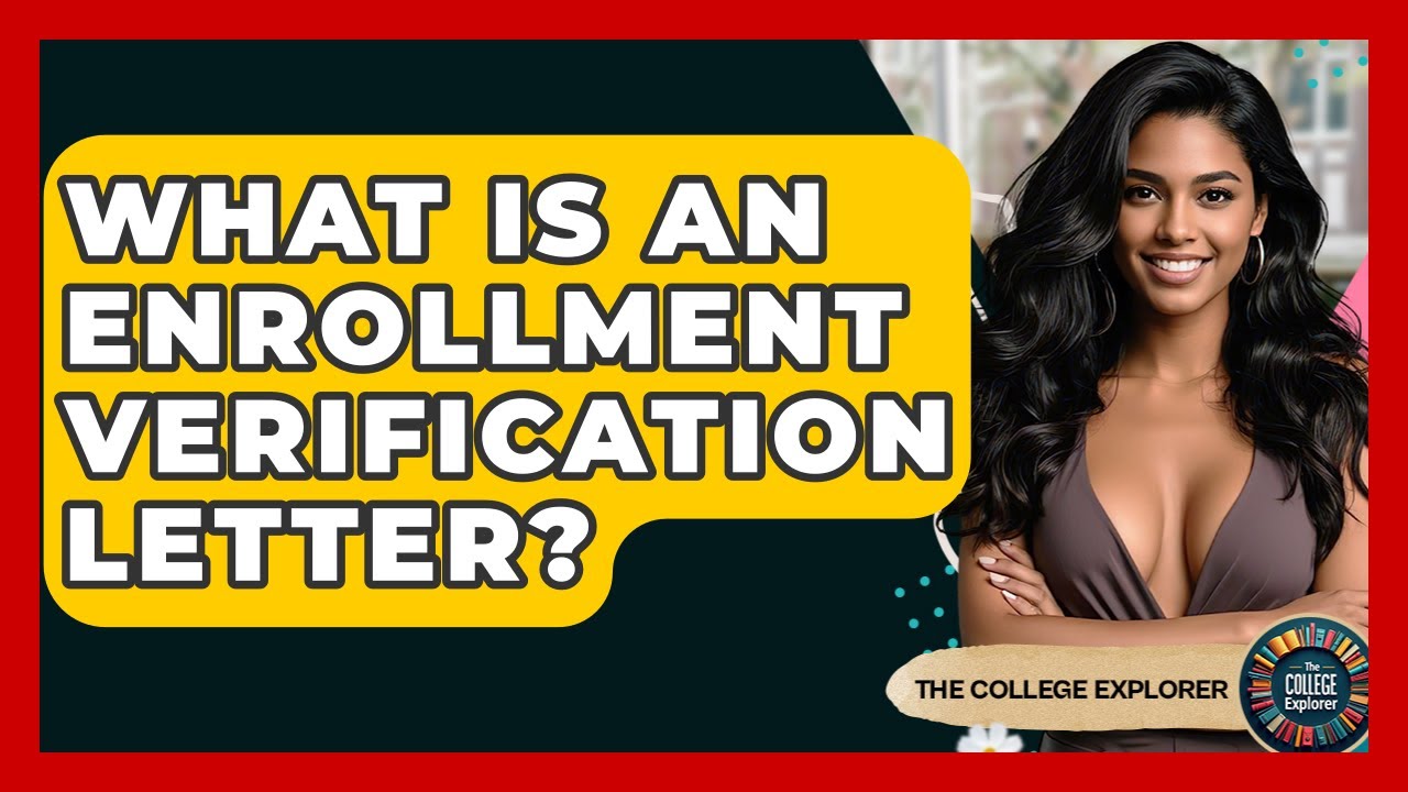 What Is An Enrollment Verification Letter? - The College Explorer