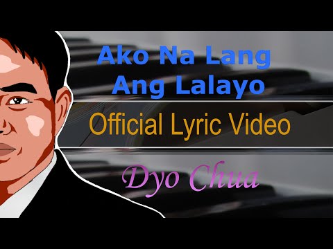 Dyo Chua - Ako Na Lang Ang Lalayo (Official Lyric Video)