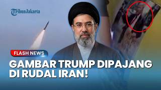 Gambar Trump Dipajang di Rudal Iran! IRGC Meluncurkan Gelombang Serangan ke-76, Kirim Pesan Keras!