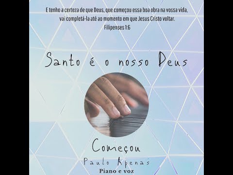 Santo É O Nosso Deus - Paulo Apenas