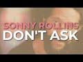 Sonny Rollins - Don't Ask (Official Audio)
