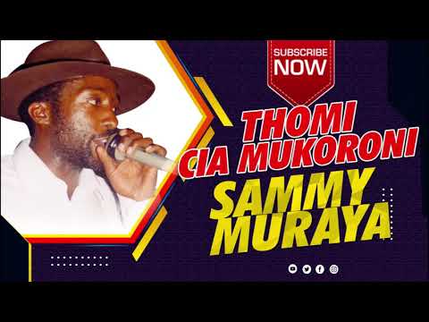 Thomi Cia Mukoroni by Sammy Muraya