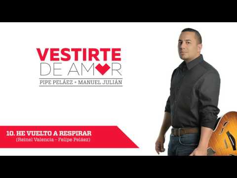 He vuelto a respirar - Felipe Pelaez