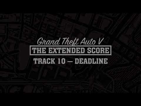 GTA Five: The Extended Score — Deadline