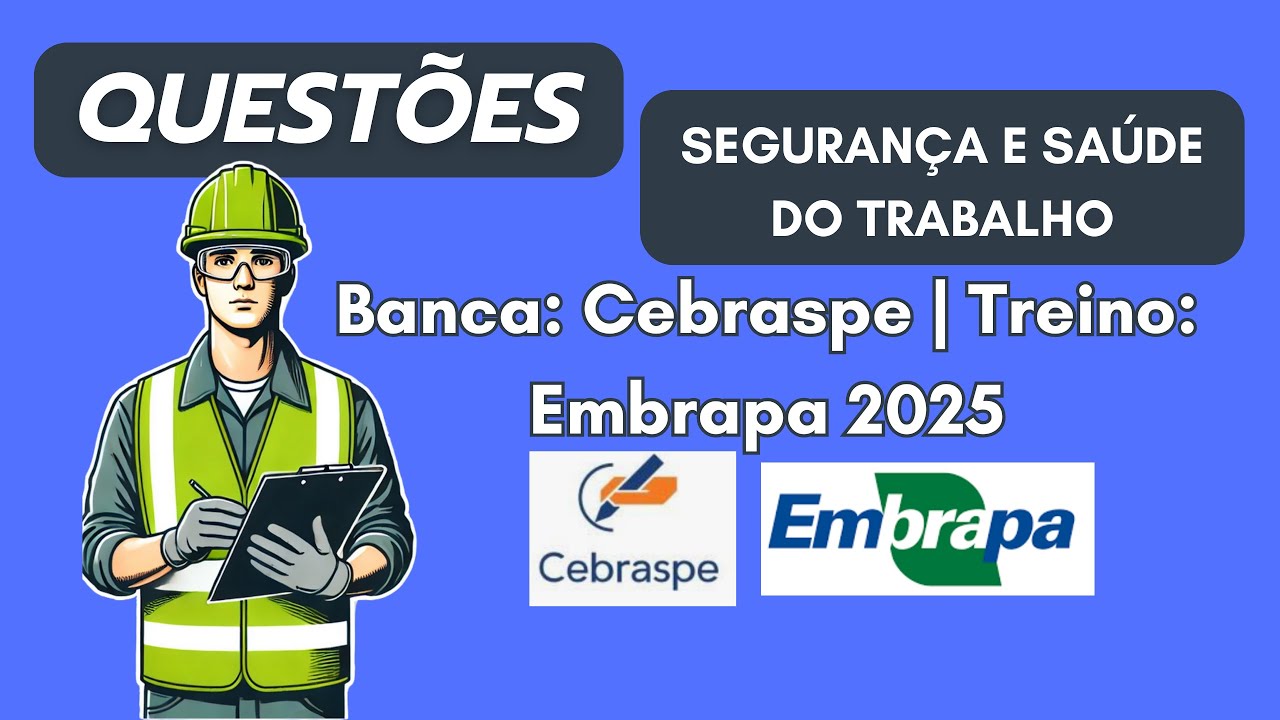 Questão CEBRASPE: Segurança e Saúde do Trabalho - Hierarquia Medidas de Controle. EMBRAPA 2025#001