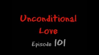 Unconditional Love -- Episode 101