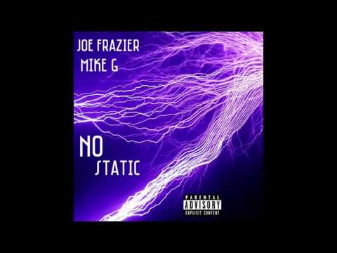 Joe Frazier ft. Mike G - No Static  [Thizzler.com]