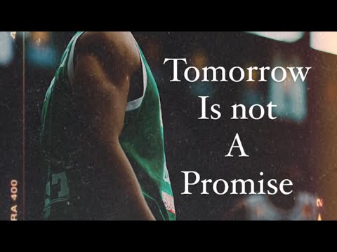 Tomorrow is not a Promise