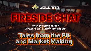 Volland Fireside Chat: Tales from the Pit and Market Making, Featuring Lex Luthringshausen