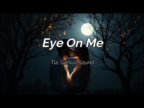 Eyes On Me - Tia, Genius Sound (sub español / lyrics)