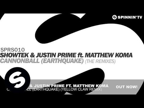 Showtek & Justin Prime ft. Matthew Koma - Cannonball (Earthquake) [Yellow Claw Remix]