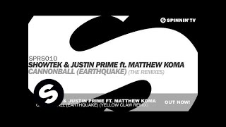 Showtek &amp; Justin Prime ft. Matthew Koma - Cannonball (Earthquake) [Yellow Claw Remix]