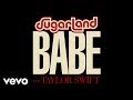 Sugarland - Babe (Audio) feat. Taylor Swift Sugarland - Babe (Audio) feat. Taylor Swift
