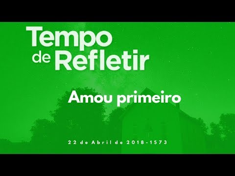 Tempo de Refletir 1573 - Amou primeiro