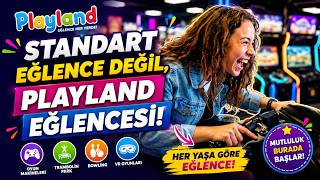 Standart Eğlence Değil, Playland Eğlencesi! | Türkiye'nin Oyun ve Eğlence Merkez