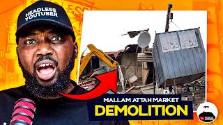 Inside The Mallam Atta Market Demolition Drama || Full Story