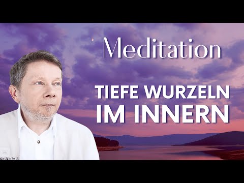 Habe tiefe Wurzeln im Innern (Meditation) - Eckhart Tolle Deutsch