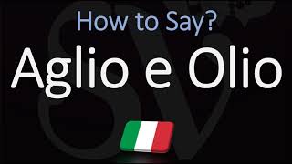 How to Pronounce Aglio E Olio? (CORRECTLY) Italian, English Pronunciation