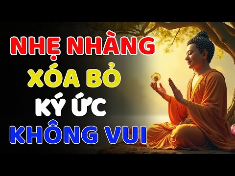 Nghe Lời Phật Dạy Tập Sống Nhẹ Nhàng Giữ Tâm Điềm Tĩnh Biết Cách Quên Đi Những Việc Không Vui