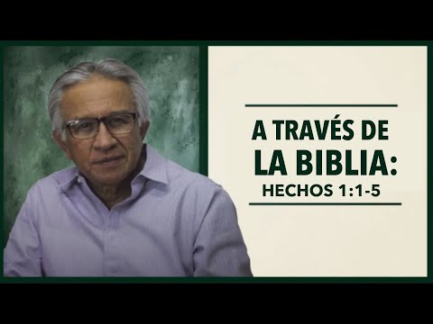 A través de la Biblia: Hechos 1: 1-5 | Hacia El Aposento Alto
