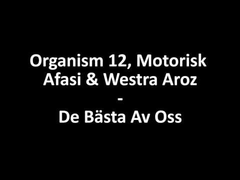 Organism 12, Motorisk Afasi & Westra Aroz - De Bästa Av Oss