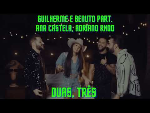 Guilherme e Benuto part. Ana Castela, Adriano Rhod - Duas, Três (Ative As Legendas)
