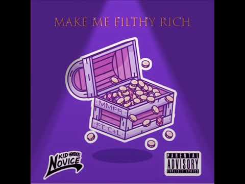 Kid Novice - Make Me Filthy Rich (Dirty Version)