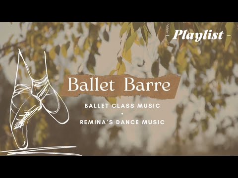《Ballet Barre》Ballet Class Music vol. 1 -playlist-