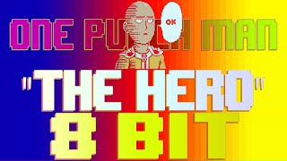 The Hero (One Punch Man) [8 Bit Tribute to One Punch Man &amp; JAM Project] - 8 Bit Universe