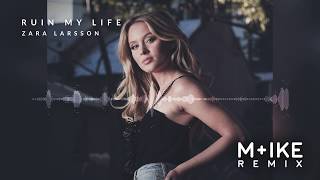 Zara Larsson - Ruin My Life (M+ike Remix)