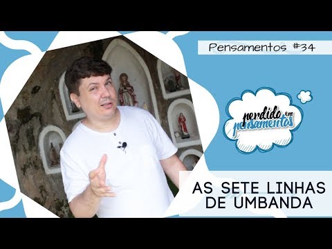 Pensamentos 34 - As Sete Linhas de Umbanda