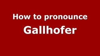 How to pronounce Gallhofer