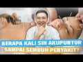 Perlu Berapa Kali Akupuntur Sampai Sembuh Penyakit