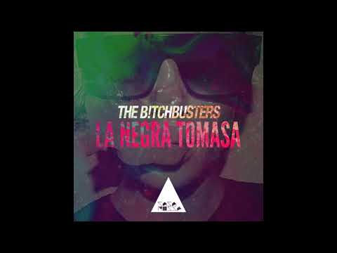 The B!tchbusters - La Negra Tomasa (Original Mix)