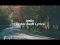Taylor Swift || Betty ( Lyrics ) Real Life Story Song