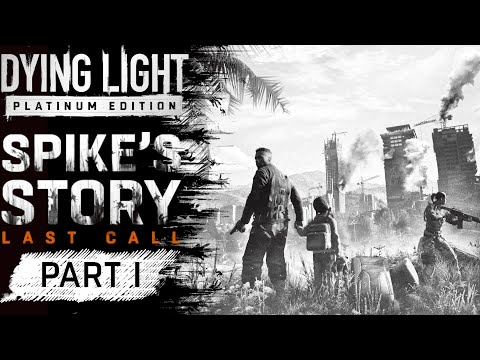 Dying Light: Spike's Story Part 1