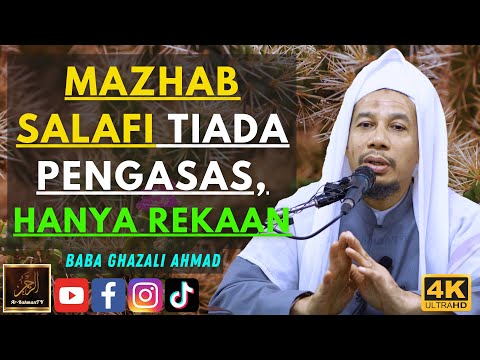 Baba Ghazali Ahmad - MAZHAB SALAFI TIADA PENGASAS, HANYA REKAAN