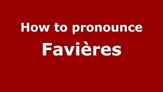 How to pronounce Favières