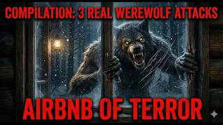 3  WEREWOLF ATTACKS IN ISOLATED RENTALS: THE AIRBNB NIGHTMARE COMPILATION