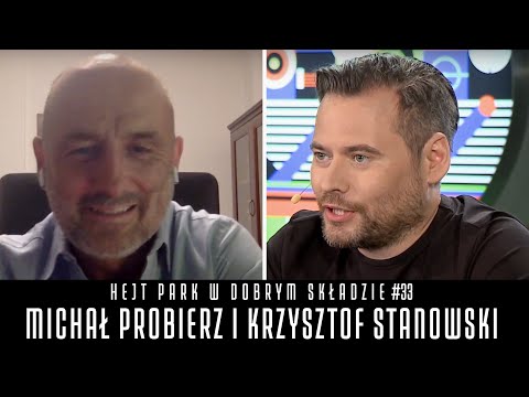 MICHAŁ PROBIERZ I KRZYSZTOF STANOWSKI - HEJT PARK W DOBRYM SKŁADZIE #33