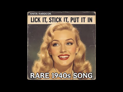 Lick It, Stick It, Put It In by Anita Hardcok (Banned 1940s Song) Hit Songs of the 40s