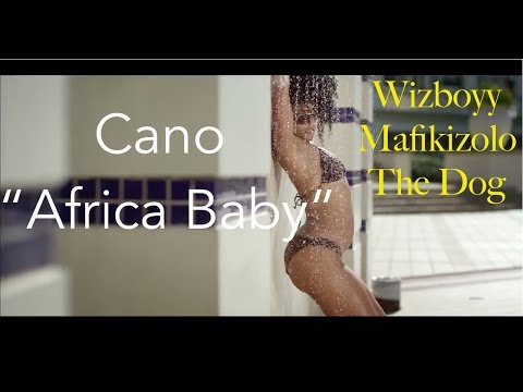 Cano - Africa Baby ft. Wizboyy , Mafikizolo & The Doog