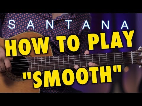 How To Play Smooth By Carlos Santana and Rob Thomas