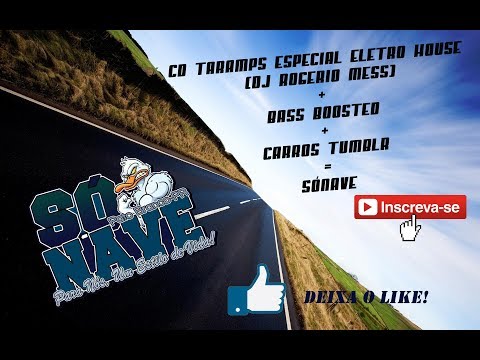 CD Taramps Especial Eletro House DJ Rogerio Mess [BASS BOOSTED] + Carros Tumblr    #SóNave