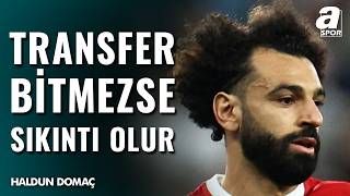 Haldun Domaç Beşiktaş’ın Mohamed Salah Transferini Değerlendirdi