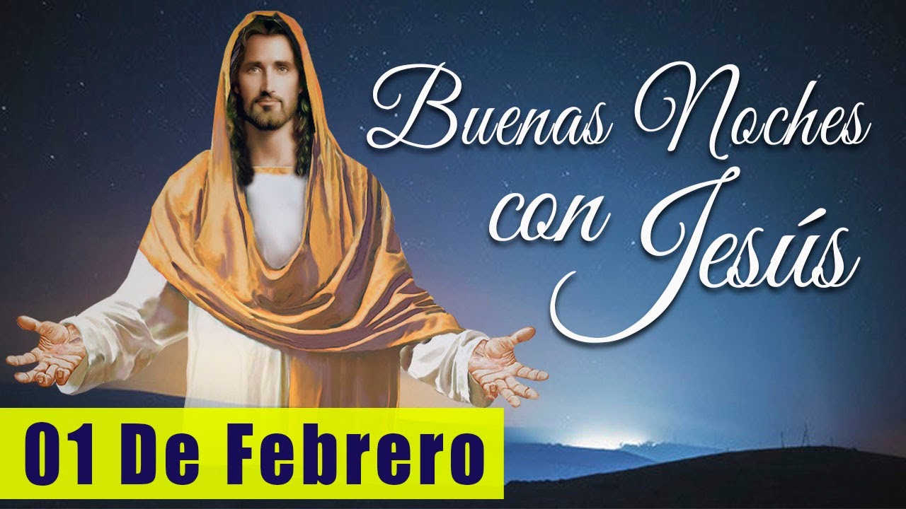 ORACIÓN DE LA NOCHE🌙🛏️💤 | LAS BUENAS NOCHES CON JESÚS 😇🙏🧔🏻‍♀️ |  01 DE FEBRERO